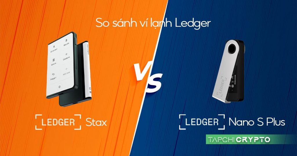 So sánh ví lạnh Ledger Nano S, S Plus và Ledger Stax thế hệ mới.