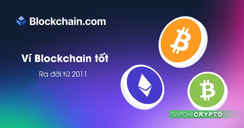 Ví Blockchain.com ra đời từ 2011 và hỗ trợ Bitcoin, Ethereum và Bitcoin Cash.
