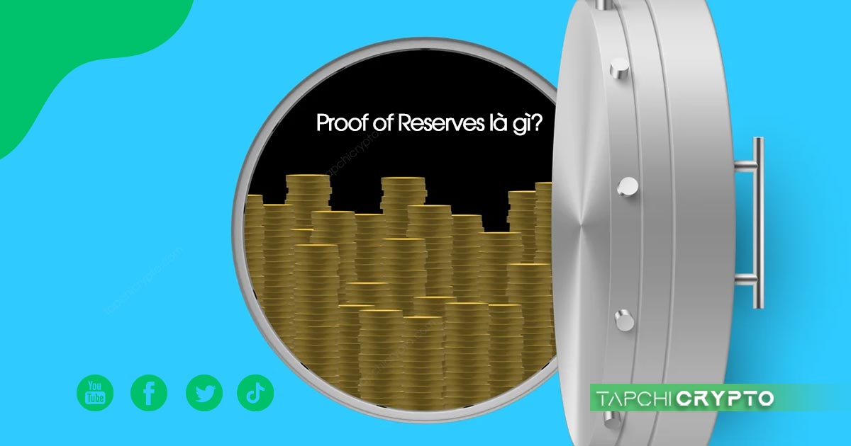 Proof-of-Reserves là gì? Ứng dụng ra sao trong thị trường crypto