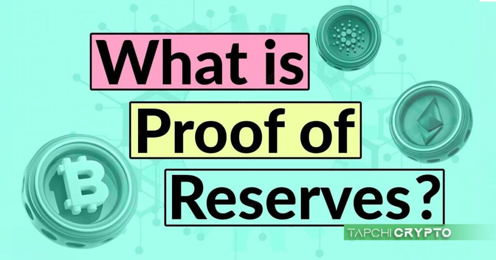 Proof of Reserves là gì? Một khái niệm rất mới trong các mô hình xác thực bằng chứng hiện nay.