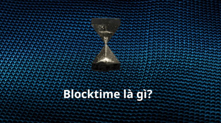 Block Time là gì? Tốc độ, phí và trải nghiệm