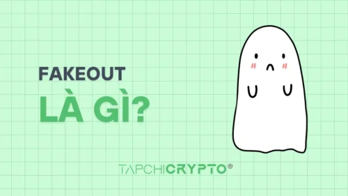 Fake-out là gì? Cách tránh bẫy phá vỡ giả khi giao dịch