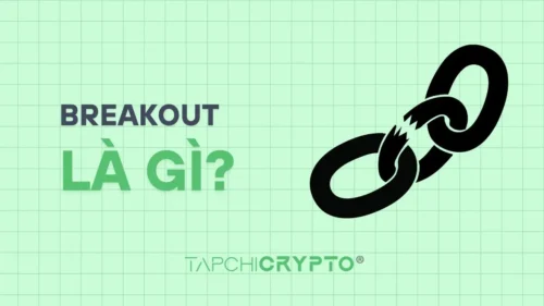 Breakout là gì? Cách giao dịch khi giá phá vỡ ngưỡng