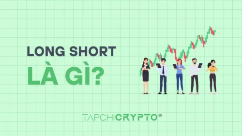 Long Short là gì? Hiểu vị thế trong giao dịch crypto