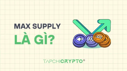 Max Supply là gì? Ý nghĩa số lượng coin tối đa