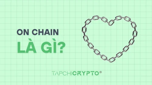 On-chain là gì? Ý nghĩa dữ liệu on chain với nhà đầu tư