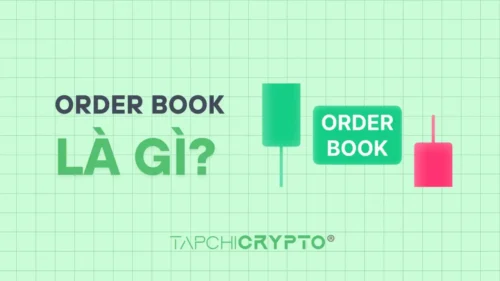 Order Book là gì? Cách đọc sổ lệnh khi giao dịch crypto